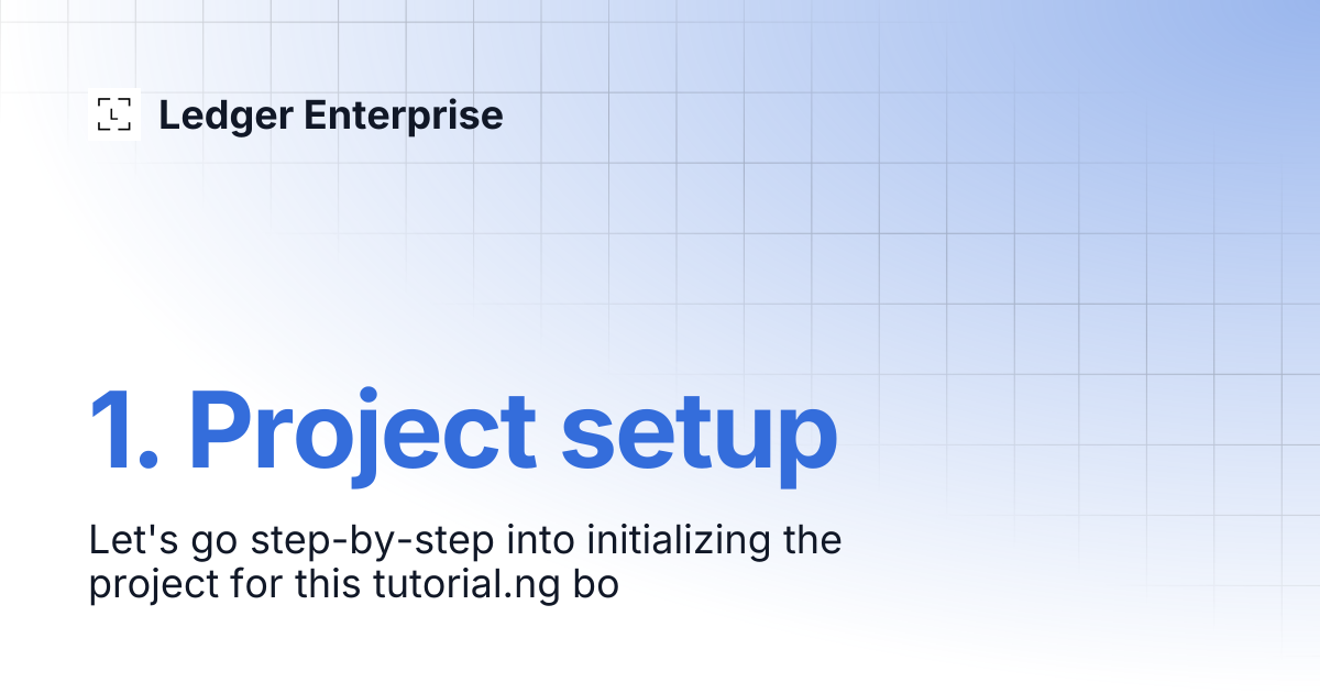 1. Project setup | API Documentation V2 | Ledger Enterprise