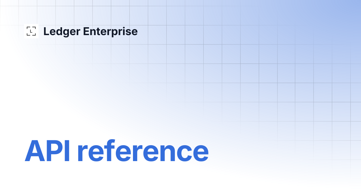 API reference | API Documentation V1 | Ledger Enterprise