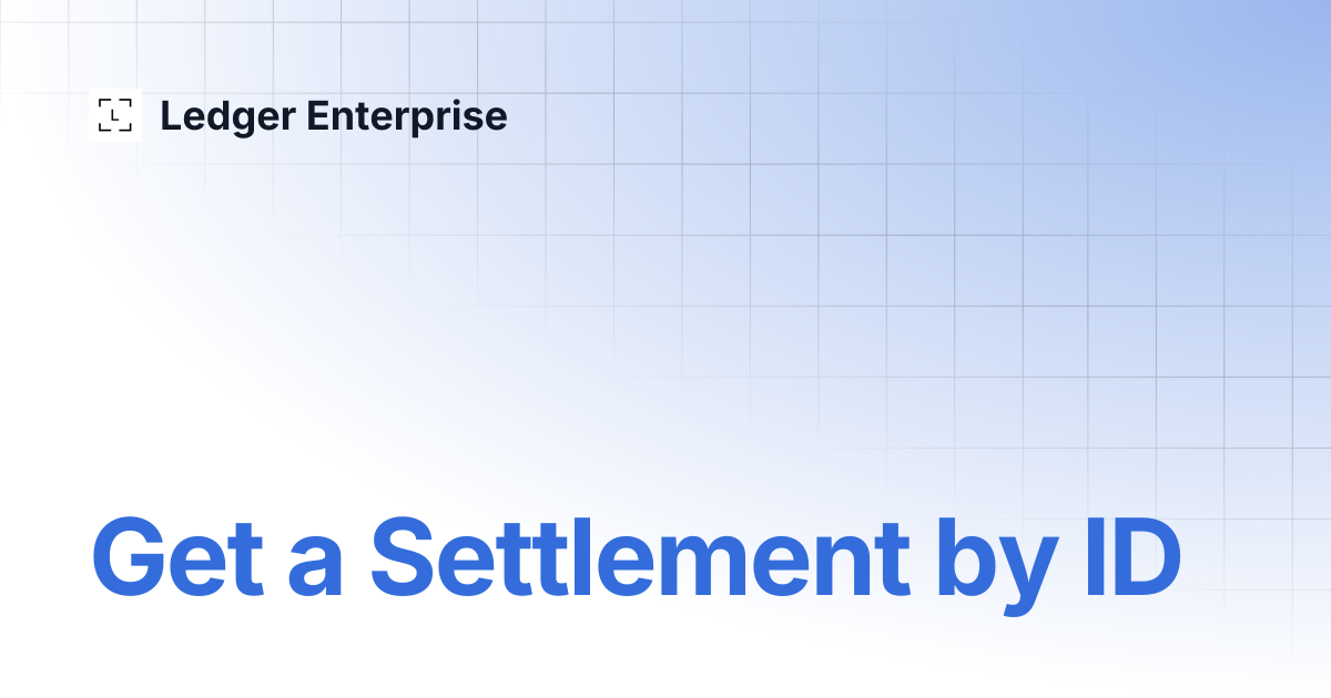 Get a Settlement by ID | API Documentation V1 | Ledger Enterprise