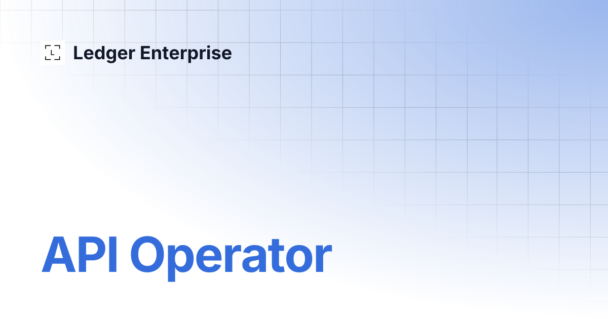 API Operator | API Documentation V1 | Ledger Enterprise