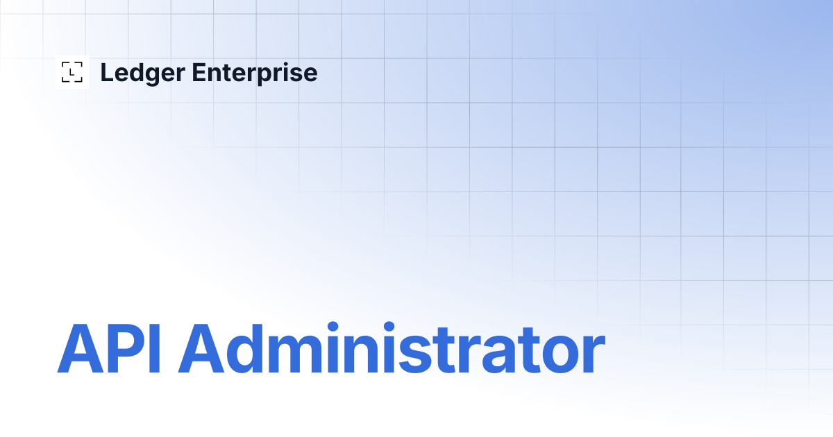 API Administrator | API Documentation V1 | Ledger Enterprise