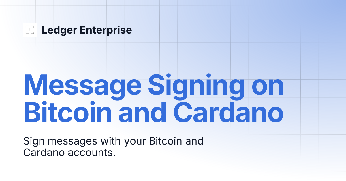 Message Signing on Bitcoin and Cardano | Help Center | Ledger Enterprise